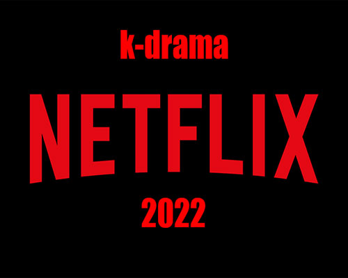10 новых дорам, которые выйдут на Нетфликс в 2022 году